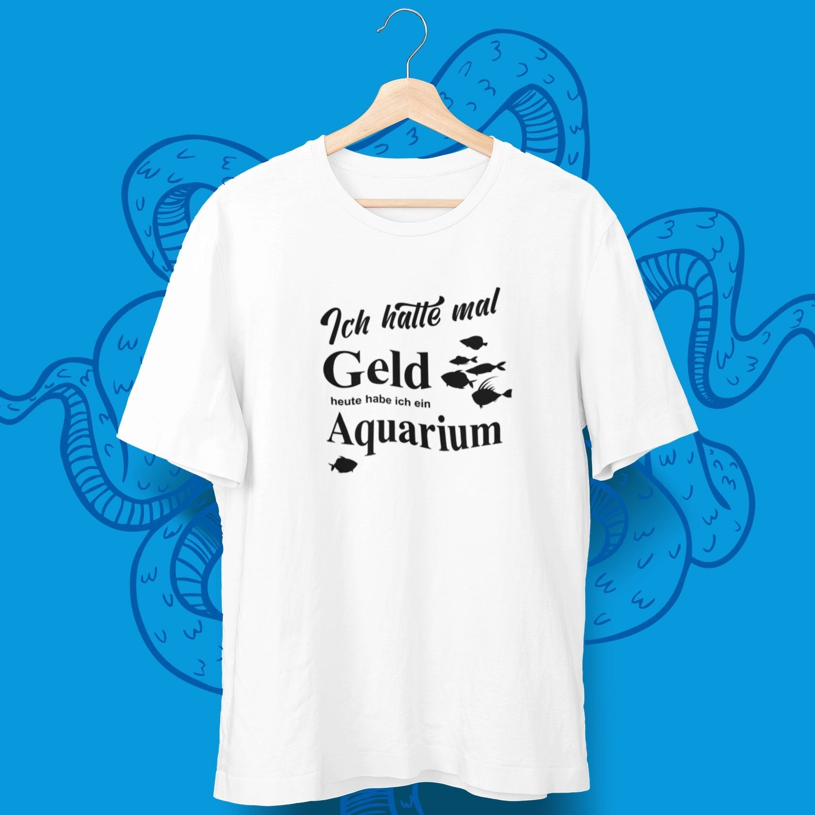 Ich Hatte Mal Geld Heute Habe Ich Ein Aquarium  T-Shirt - aqua-wave.de